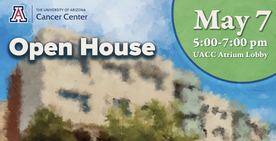 Unviersity of Arizona Cancer Center Open House May 7, 2025