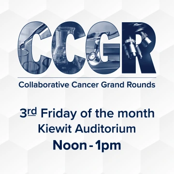 Collaborative Cancer Grand Rounds 3rd friday of month, noon to 1 pm Kiewit Auditorium